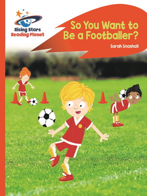 cover image of Reading Planet--So You Want to be a Footballer?--Orange